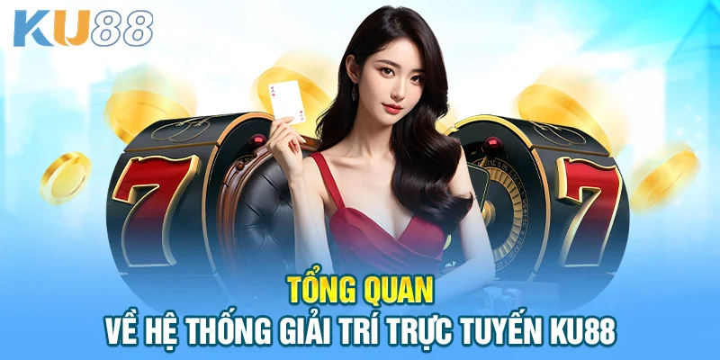 KU88 | LINK VÀO NHÀ CÁI KU88 CHÍNH THỨC 2026 – NHẬN 888K Tổng quan về hệ thống giải trí trực tuyến KU88
